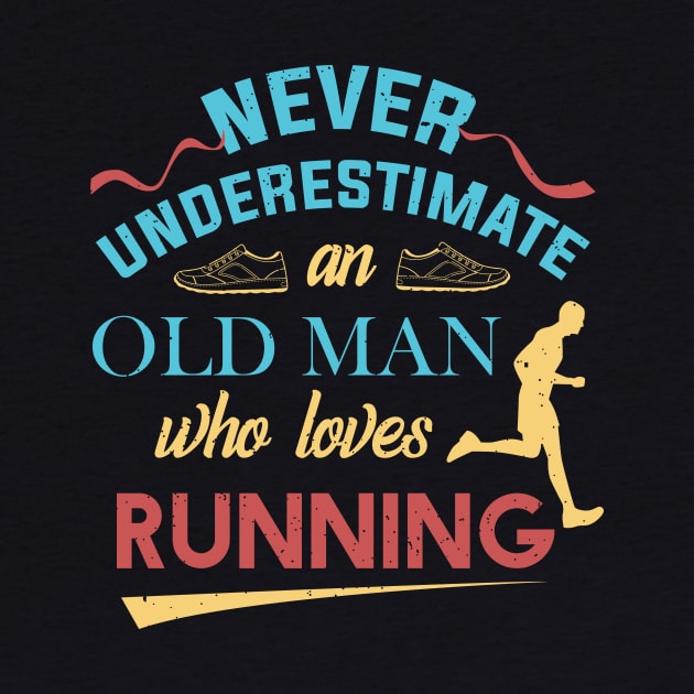 Never Underestimate An Old Man Who Loves Running Grandpa by GDLife